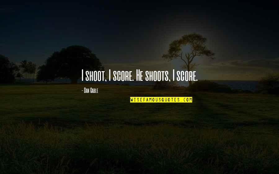 Ichiro Funny Quotes By Dan Gable: I shoot, I score. He shoots, I score.