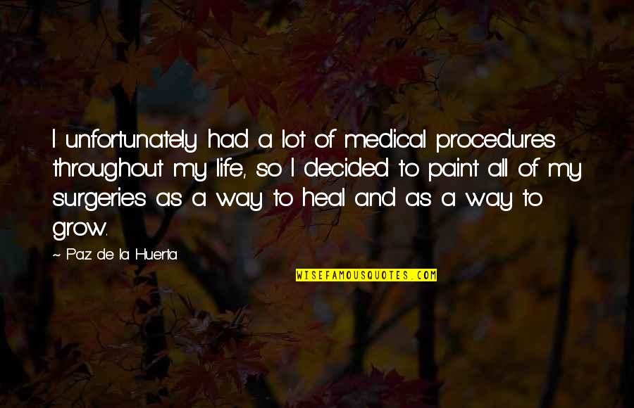 Ichirou Irabu Quotes By Paz De La Huerta: I unfortunately had a lot of medical procedures