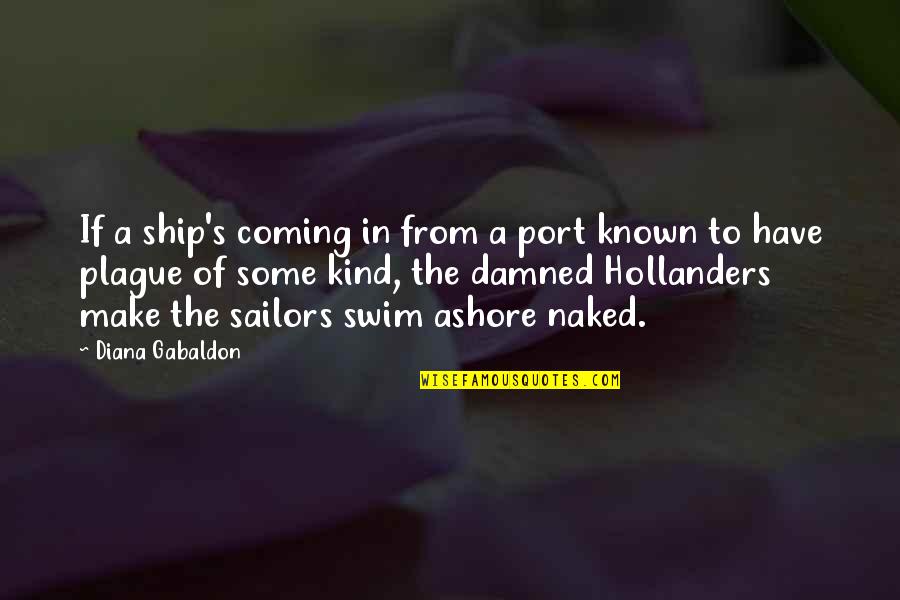 Ichi's Quotes By Diana Gabaldon: If a ship's coming in from a port Ichi's Quotes By Diana Gabaldon: If a ship's coming in from a port