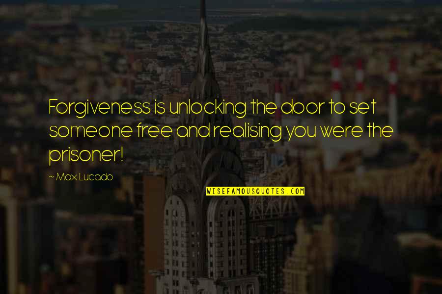 Ichi's Quotes By Max Lucado: Forgiveness is unlocking the door to set someone