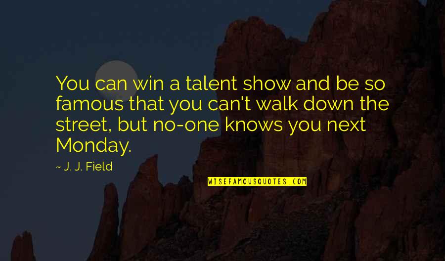 Ichiselema Quotes By J. J. Field: You can win a talent show and be
