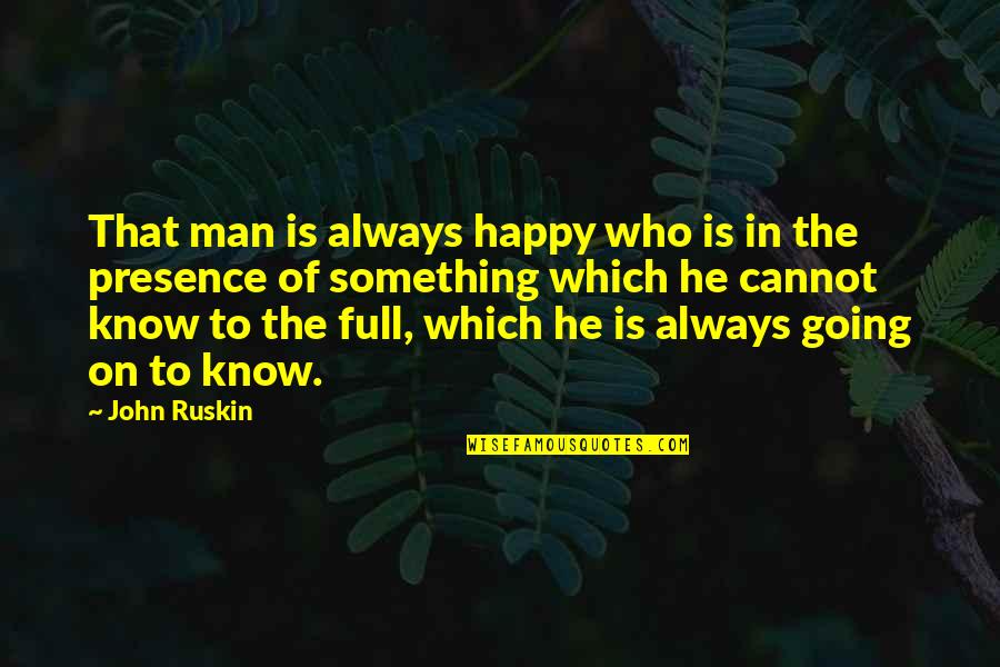 Ichiya Misono Quotes By John Ruskin: That man is always happy who is in Ichiya Misono Quotes By John Ruskin: That man is always happy who is in