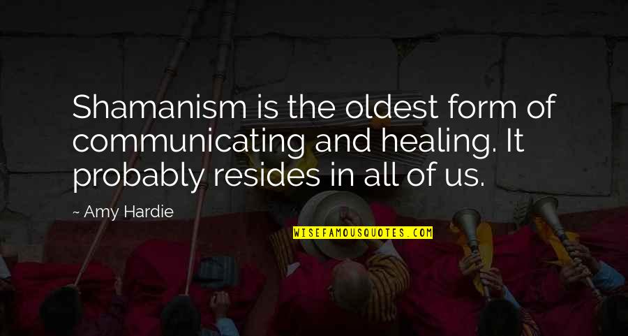 Ichneumon Wasps Quotes By Amy Hardie: Shamanism is the oldest form of communicating and Ichneumon Wasps Quotes By Amy Hardie: Shamanism is the oldest form of communicating and