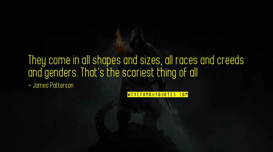 Ichthammol Quotes By James Patterson: They come in all shapes and sizes, all Ichthammol Quotes By James Patterson: They come in all shapes and sizes, all
