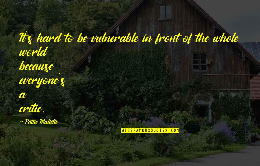 Ichtys Dent Quotes By Pattie Mallette: It's hard to be vulnerable in front of