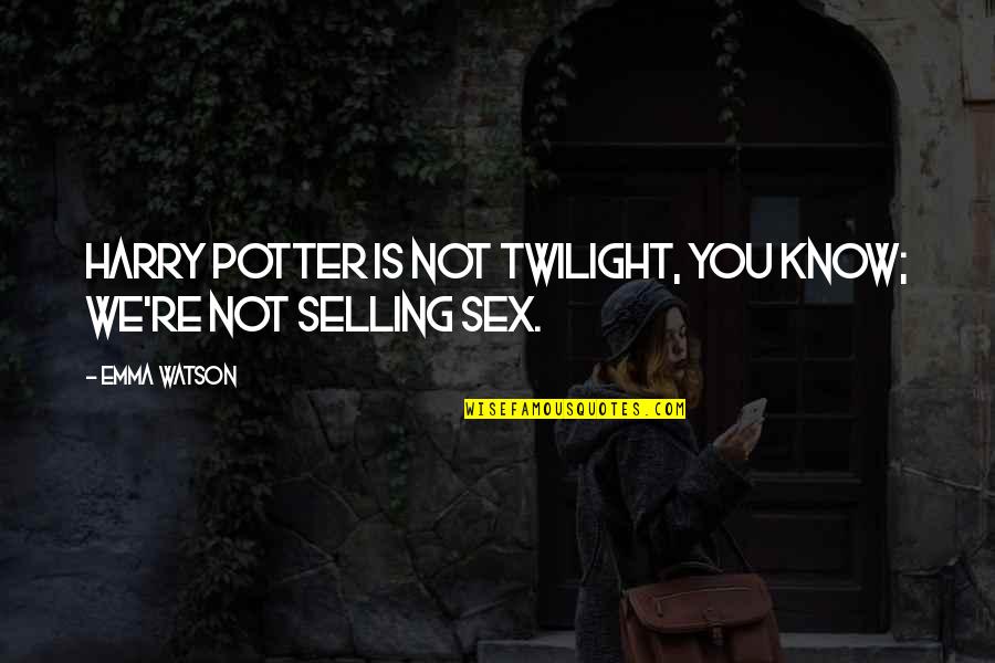 Ichtysdent Quotes By Emma Watson: Harry Potter is not twilight, you know; we're