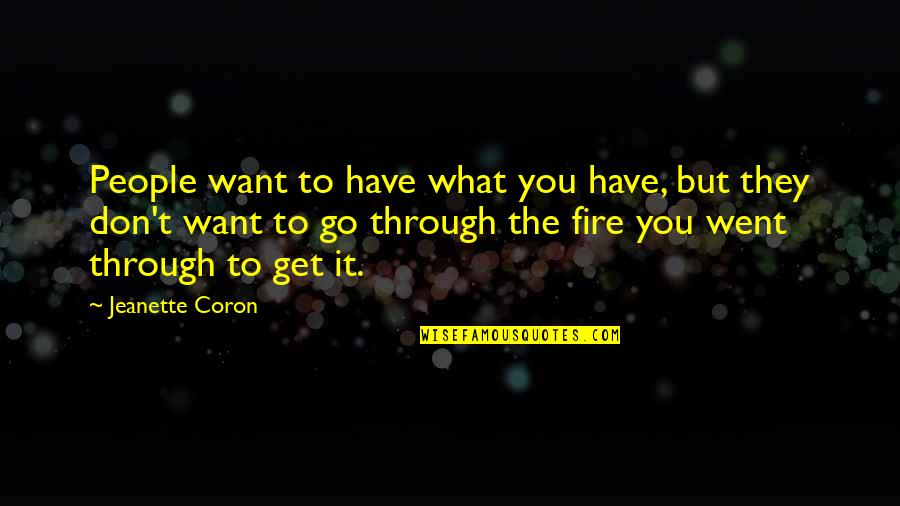 Ichwalenie Quotes By Jeanette Coron: People want to have what you have, but Ichwalenie Quotes By Jeanette Coron: People want to have what you have, but