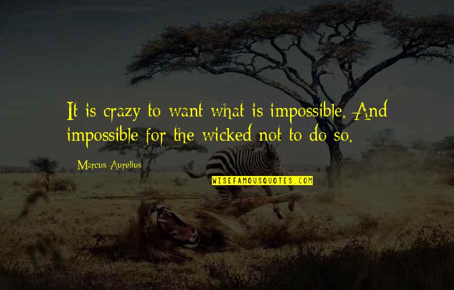 Icici Lombard Health Insurance Quotes By Marcus Aurelius: It is crazy to want what is impossible.