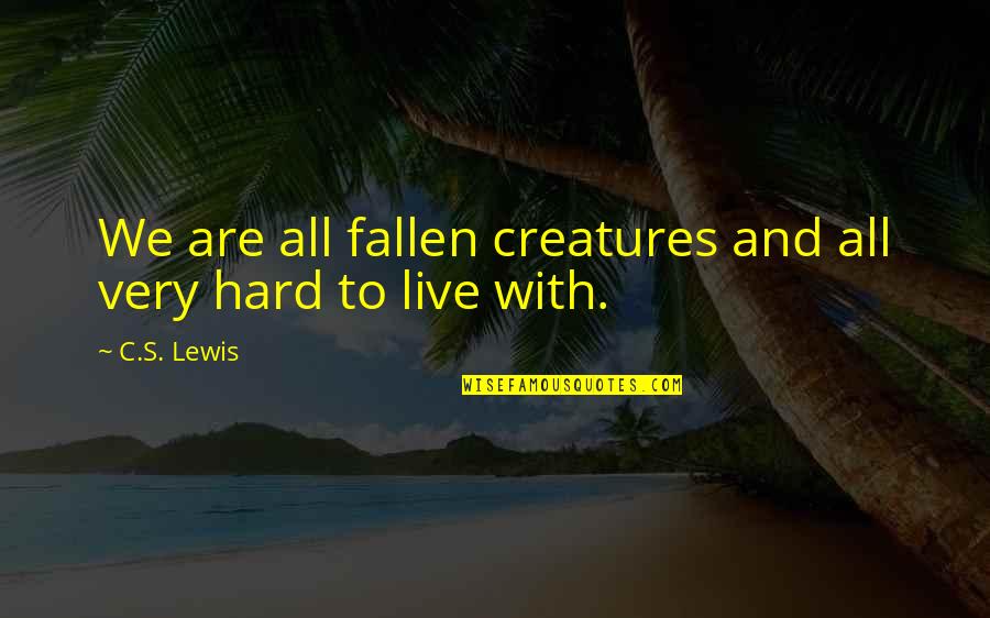 Icicle Movie Quotes By C.S. Lewis: We are all fallen creatures and all very