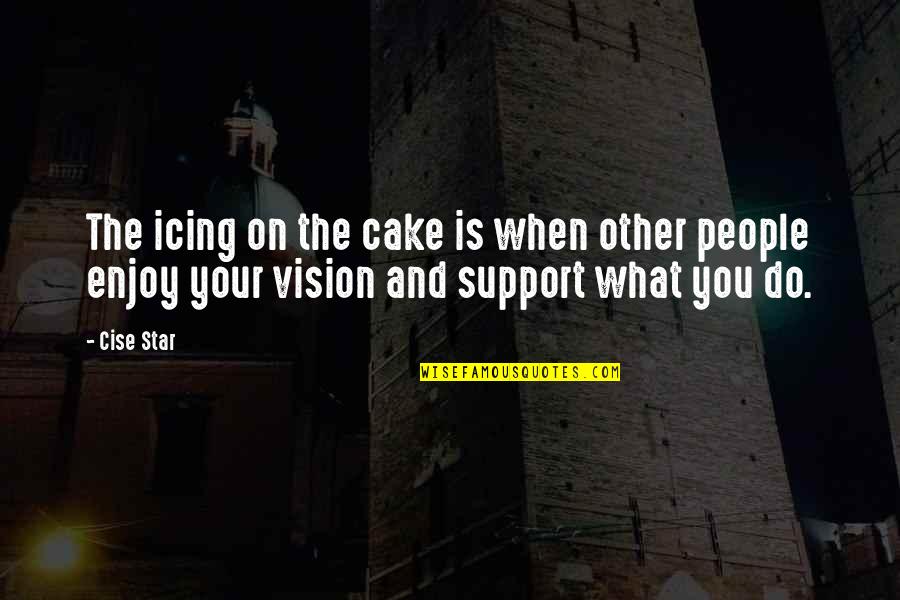 Icing Quotes By Cise Star: The icing on the cake is when other