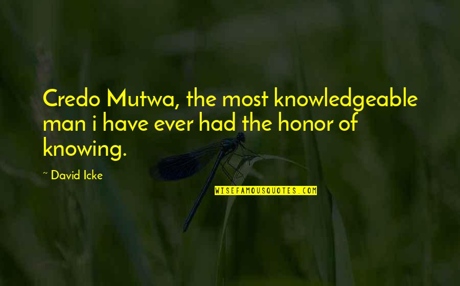 Icke's Quotes By David Icke: Credo Mutwa, the most knowledgeable man i have