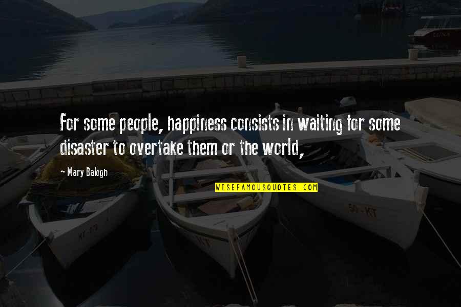 Ickle Quotes By Mary Balogh: For some people, happiness consists in waiting for