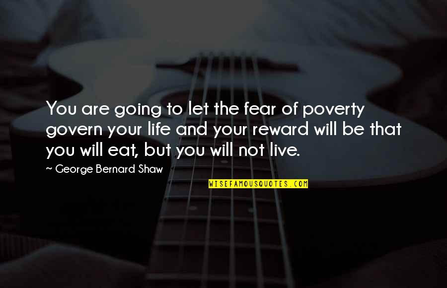 Icksnay Quotes By George Bernard Shaw: You are going to let the fear of