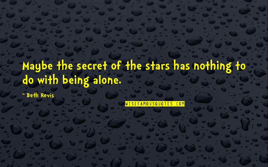 Icmab Quotes By Beth Revis: Maybe the secret of the stars has nothing