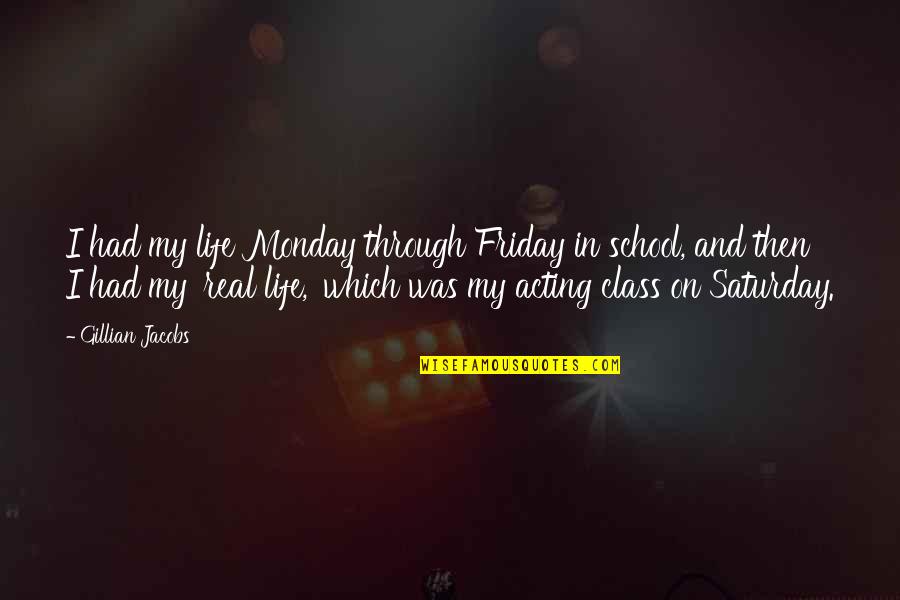 Icmab Quotes By Gillian Jacobs: I had my life Monday through Friday in Icmab Quotes By Gillian Jacobs: I had my life Monday through Friday in