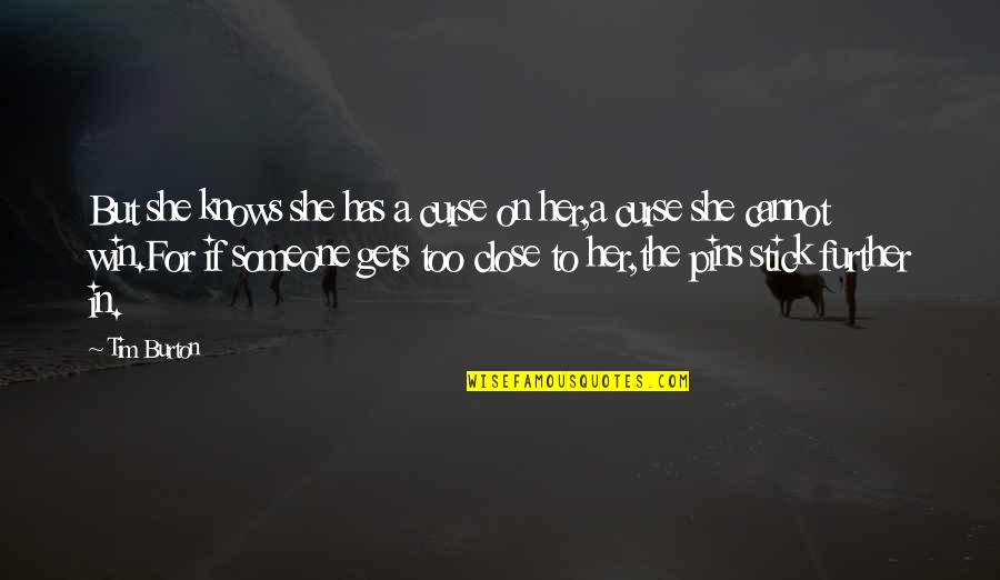 Icmab Quotes By Tim Burton: But she knows she has a curse on Icmab Quotes By Tim Burton: But she knows she has a curse on