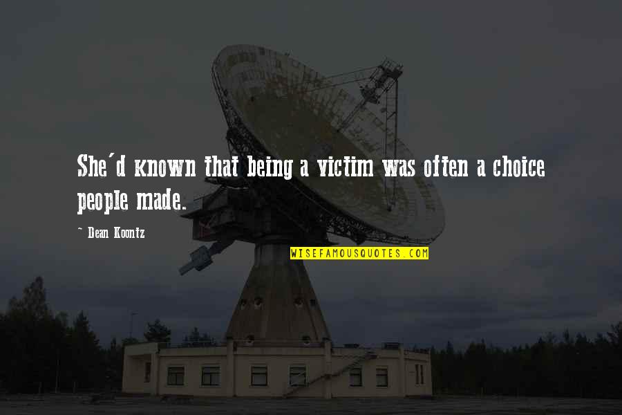 Icmeler Weather Quotes By Dean Koontz: She'd known that being a victim was often