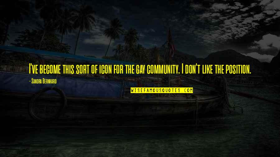 Icon Quotes By Sandra Bernhard: I've become this sort of icon for the