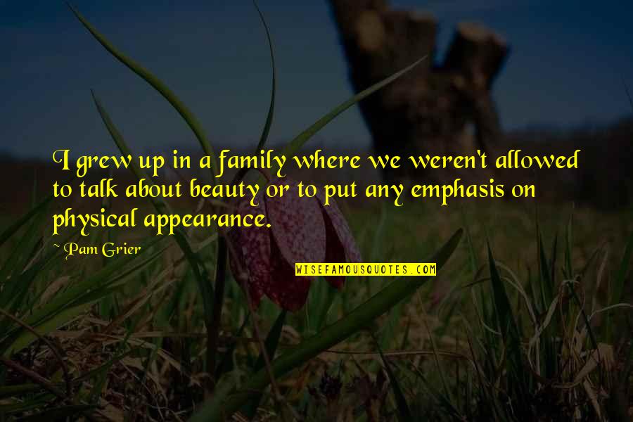 Iconic Alice In Wonderland Quotes By Pam Grier: I grew up in a family where we Iconic Alice In Wonderland Quotes By Pam Grier: I grew up in a family where we