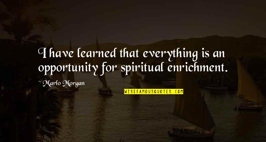 Iconic Beyonce Song Quotes By Marlo Morgan: I have learned that everything is an opportunity