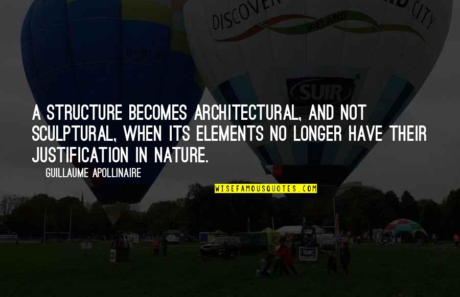 Iconic Buildings Quotes By Guillaume Apollinaire: A structure becomes architectural, and not sculptural, when