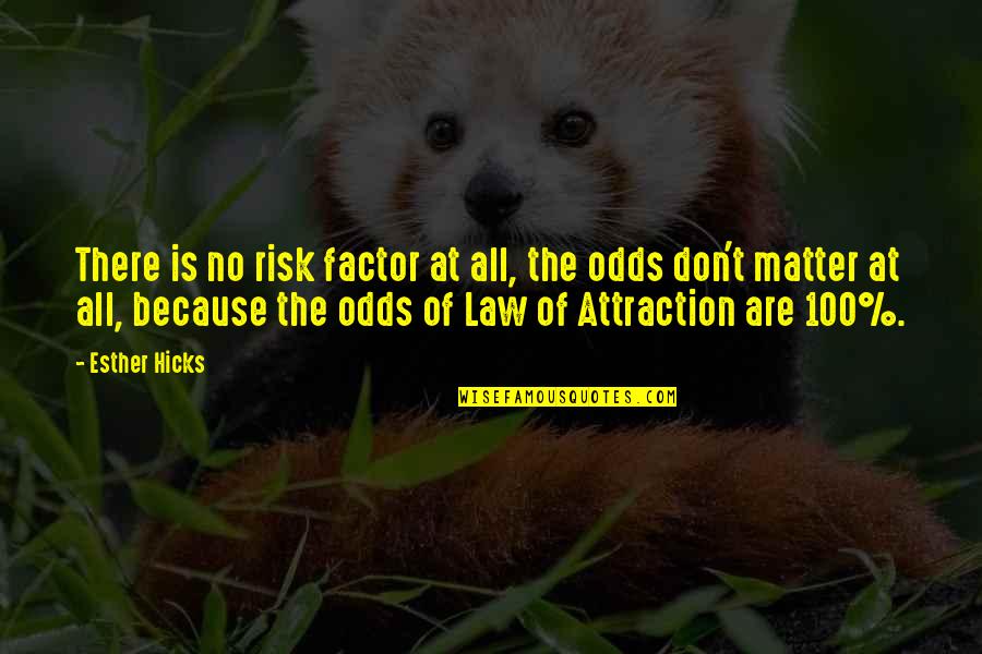 Iconic Carrie Movie Quotes By Esther Hicks: There is no risk factor at all, the Iconic Carrie Movie Quotes By Esther Hicks: There is no risk factor at all, the