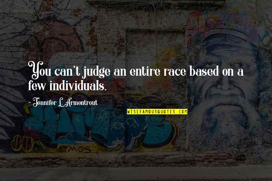 Iconic Dance Moms Iconic Fight Quotes By Jennifer L. Armentrout: You can't judge an entire race based on Iconic Dance Moms Iconic Fight Quotes By Jennifer L. Armentrout: You can't judge an entire race based on