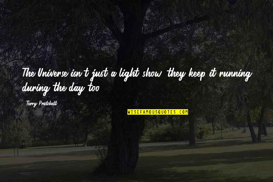 Iconic Flash Quotes By Terry Pratchett: The Universe isn't just a light show, they