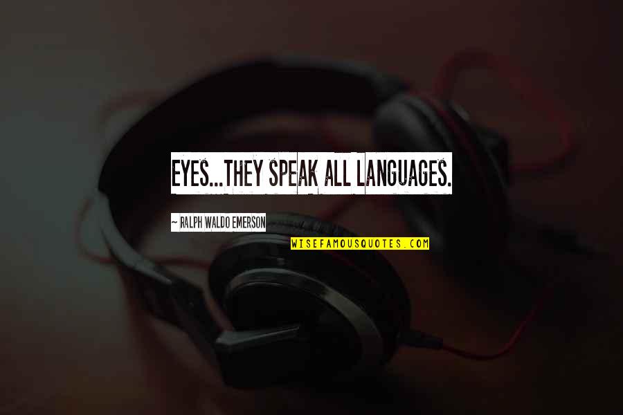 Iconic Himym Quotes By Ralph Waldo Emerson: Eyes...They speak all languages.