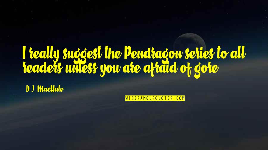 Iconic Inbetweeners Quotes By D.J. MacHale: I really suggest the Pendragon series to all