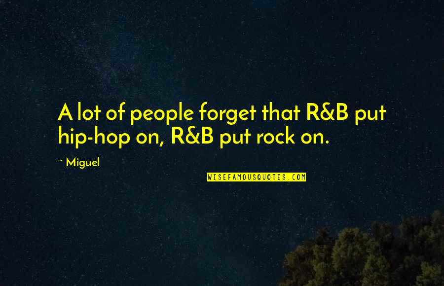 Iconic Kiwi Quotes By Miguel: A lot of people forget that R&B put