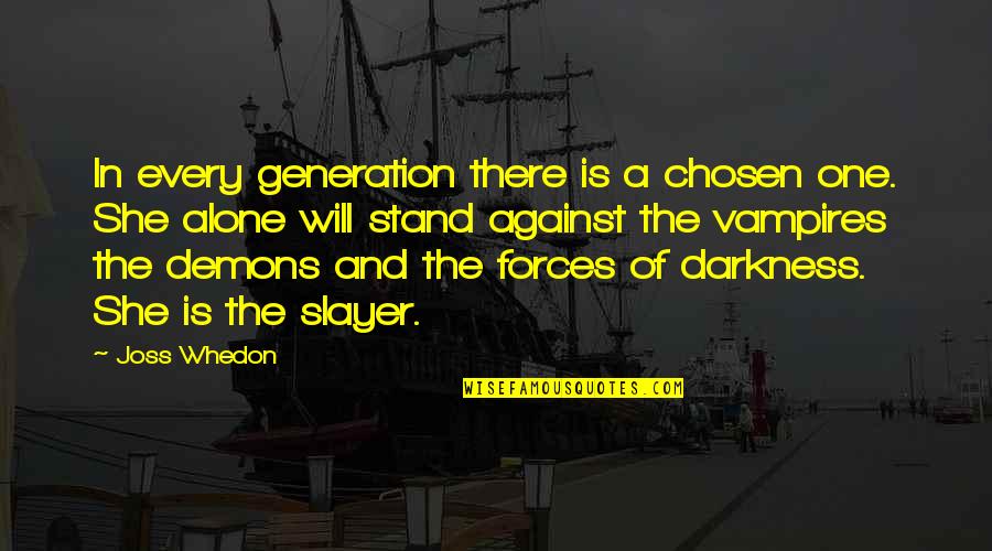 Iconic L Quotes By Joss Whedon: In every generation there is a chosen one.