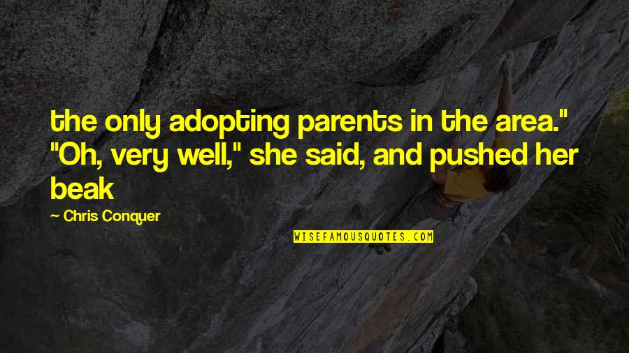 Iconic Meme Quotes By Chris Conquer: the only adopting parents in the area." "Oh,