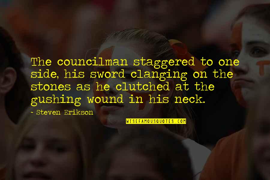 Iconic Pll Quotes By Steven Erikson: The councilman staggered to one side, his sword