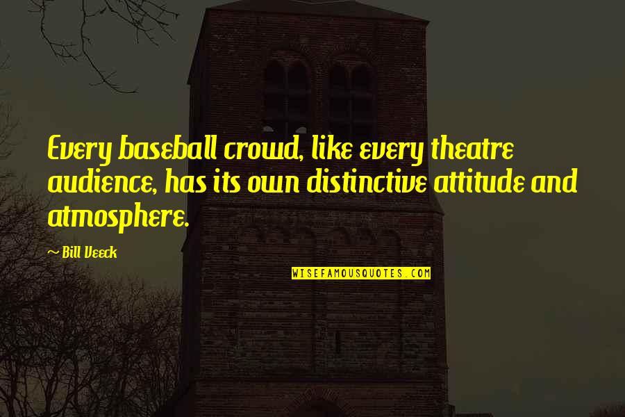 Iconic Twilight Quotes By Bill Veeck: Every baseball crowd, like every theatre audience, has Iconic Twilight Quotes By Bill Veeck: Every baseball crowd, like every theatre audience, has