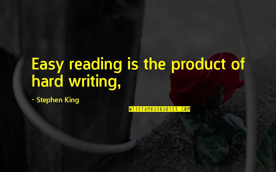 Iconic Y2k Quotes By Stephen King: Easy reading is the product of hard writing,