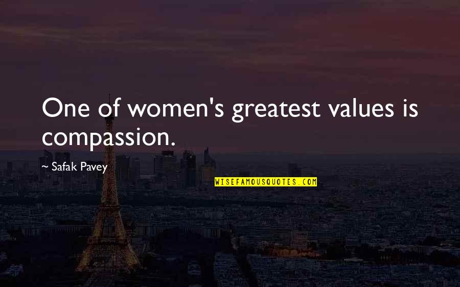 Iconically Ghetto Quotes By Safak Pavey: One of women's greatest values is compassion.