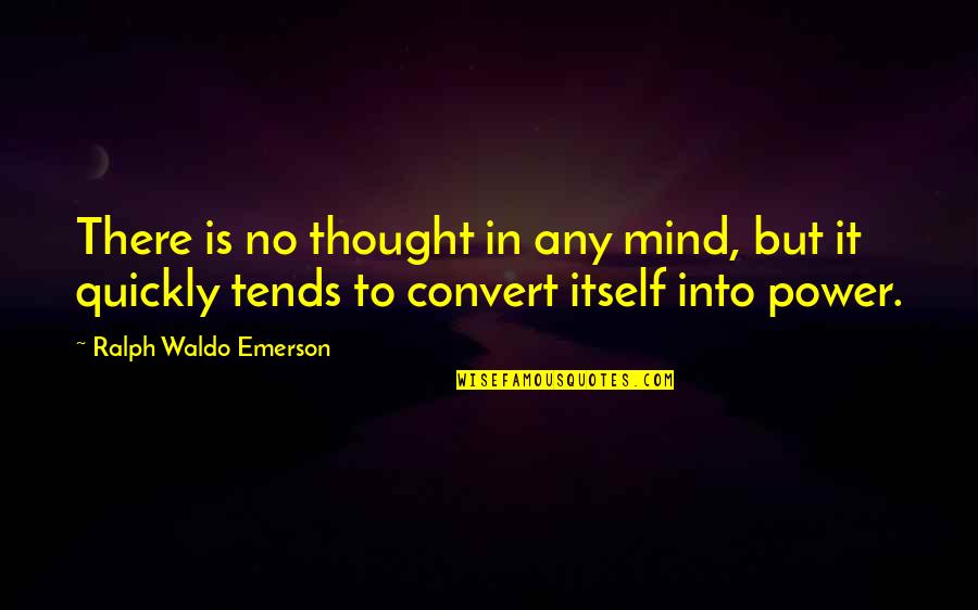 Iconically Shea Quotes By Ralph Waldo Emerson: There is no thought in any mind, but