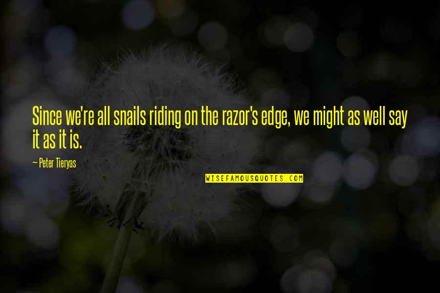 Iconoclasm Art Quotes By Peter Tieryas: Since we're all snails riding on the razor's Iconoclasm Art Quotes By Peter Tieryas: Since we're all snails riding on the razor's