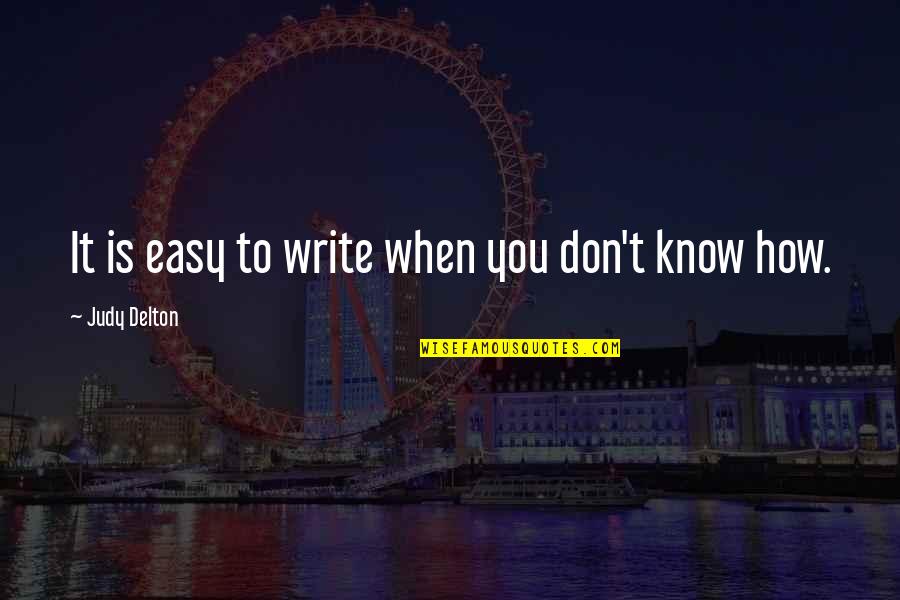 Iconoclast Quotes By Judy Delton: It is easy to write when you don't Iconoclast Quotes By Judy Delton: It is easy to write when you don't