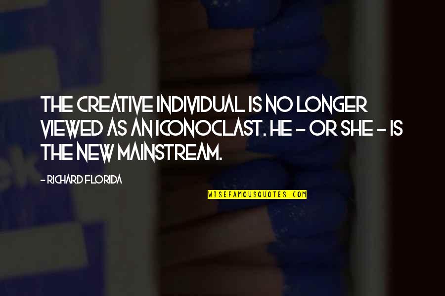 Iconoclast Quotes By Richard Florida: The creative individual is no longer viewed as Iconoclast Quotes By Richard Florida: The creative individual is no longer viewed as