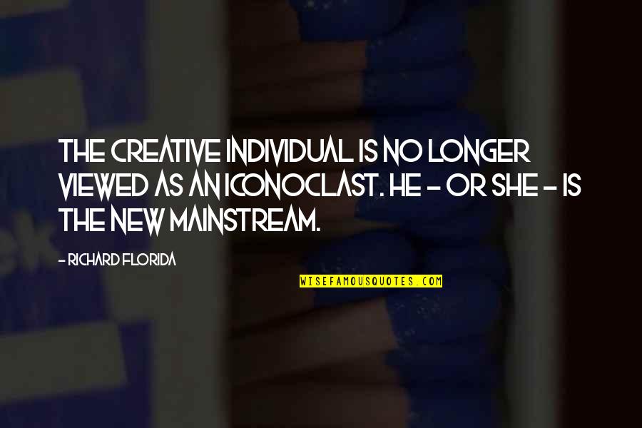 Iconoclast Quotes By Richard Florida: The creative individual is no longer viewed as