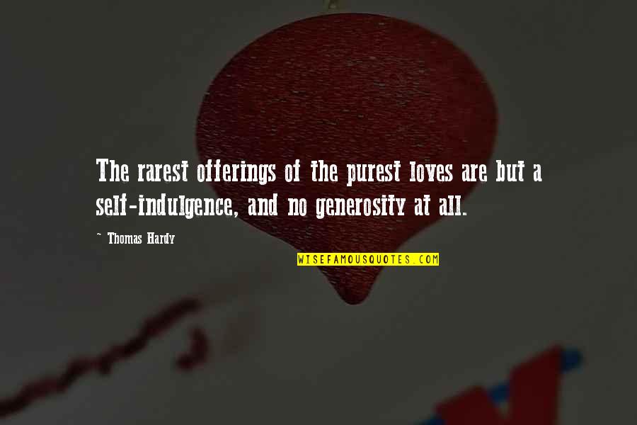 Iconographers Quotes By Thomas Hardy: The rarest offerings of the purest loves are