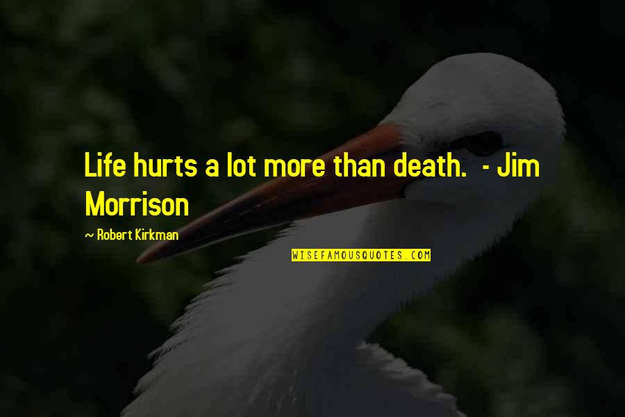 Iconosquare Picture Quotes By Robert Kirkman: Life hurts a lot more than death. - Iconosquare Picture Quotes By Robert Kirkman: Life hurts a lot more than death. -
