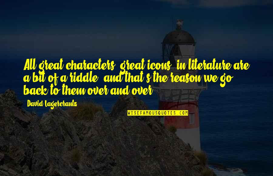 Icons Quotes By David Lagercrantz: All great characters, great icons, in literature are