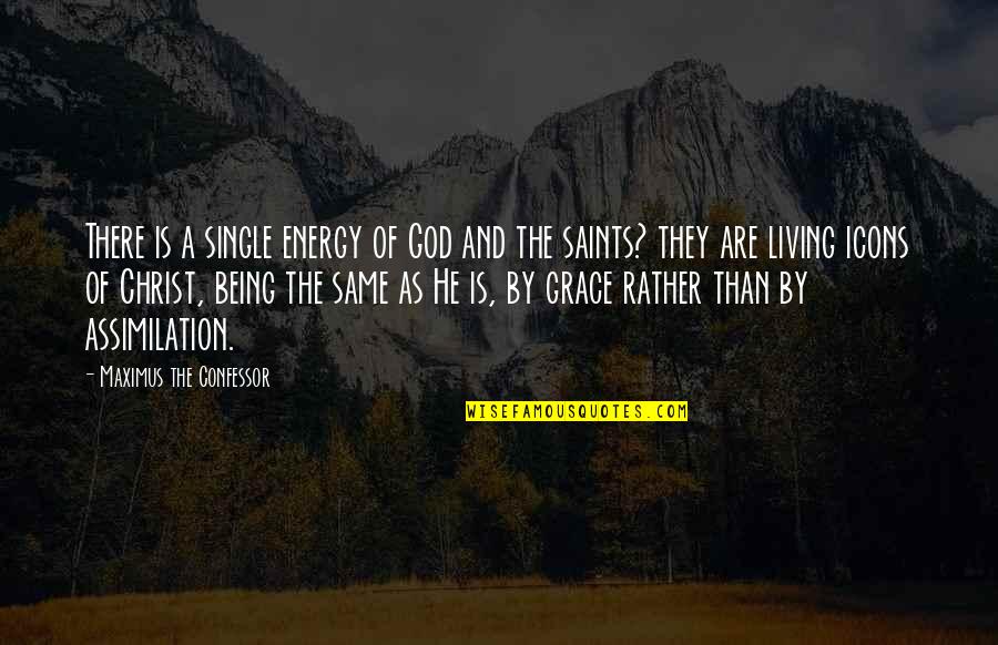 Icons Quotes By Maximus The Confessor: There is a single energy of God and