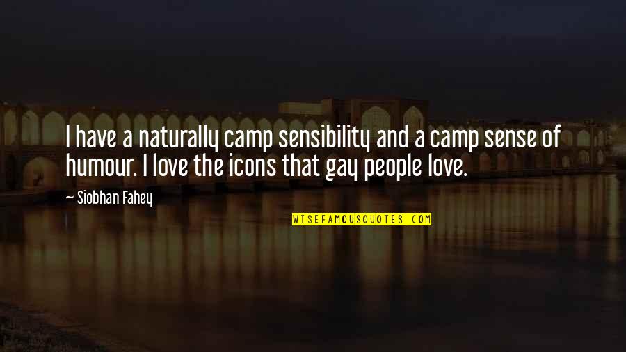 Icons Quotes By Siobhan Fahey: I have a naturally camp sensibility and a