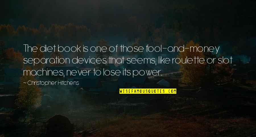 Icp Song Quotes By Christopher Hitchens: The diet book is one of those fool-and-money