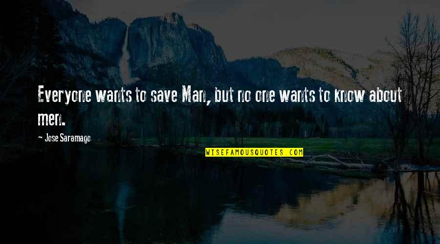 Icreation Quotes By Jose Saramago: Everyone wants to save Man, but no one