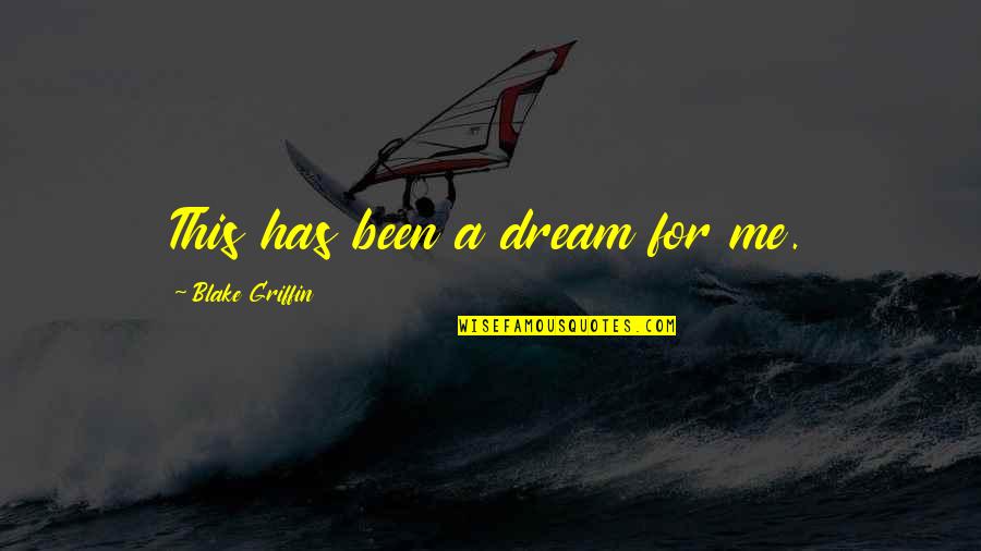 Icsid Quotes By Blake Griffin: This has been a dream for me. Icsid Quotes By Blake Griffin: This has been a dream for me.